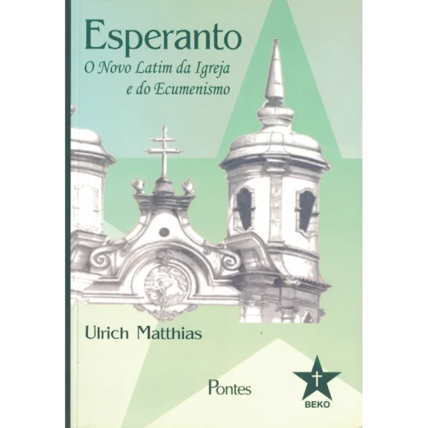 Esperanto: O Novo Latim da Igreja e do Ecumenismo