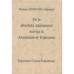 Início 7 Pri la absoluta malneceso mortigi la Akademion de Esperanto