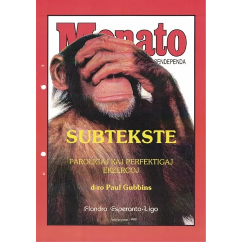 Chimpanzé cobrindo os olhos com a mão esquerda. Atrás deles, na parte superior, os dizeres "Monato sendependa". à frente dele, do centro para baixo, "Subtekste", "paroligaj kaj perfektigaj ekzercoj", "d-ro Paŭl Gubbins", Flandra Esperanto-Ligo" e "Antverpeno 1999". Uma borda vermelha rodeia toda a capa.